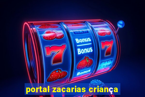 portal zacarias criança