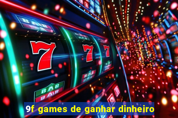 9f games de ganhar dinheiro