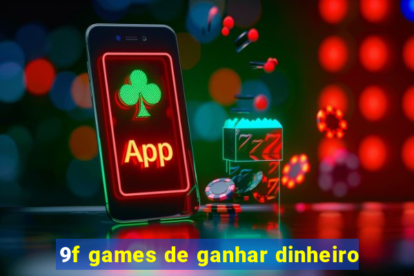 9f games de ganhar dinheiro
