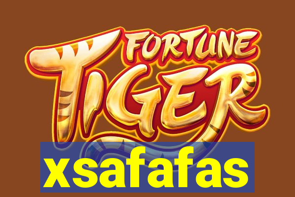xsafafas