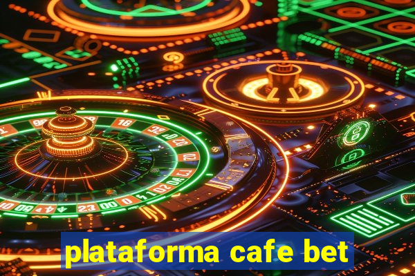 plataforma cafe bet