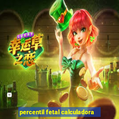 percentil fetal calculadora