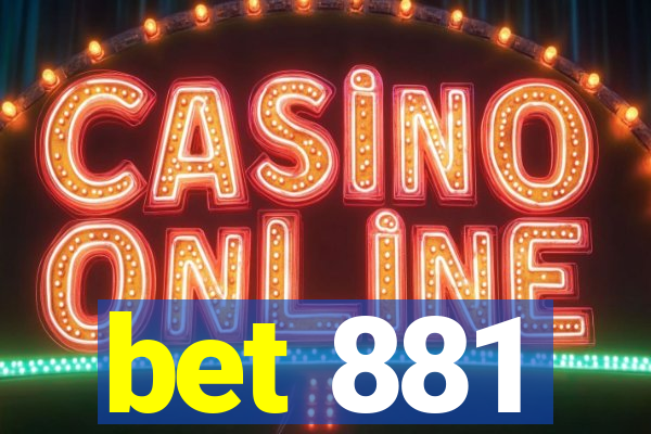 bet 881