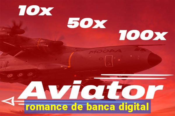 romance de banca digital