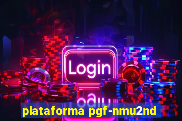 plataforma pgf-nmu2nd