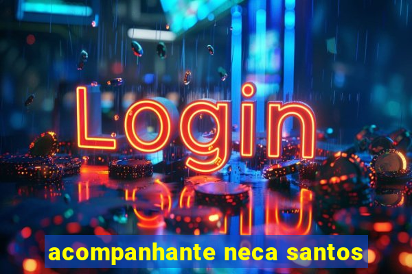 acompanhante neca santos