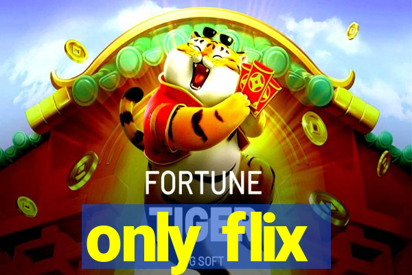 only flix