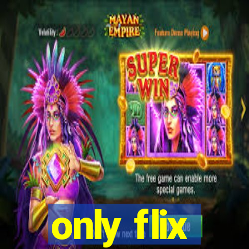 only flix