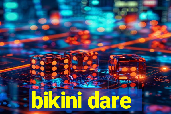 bikini dare