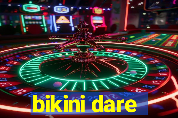 bikini dare