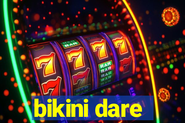 bikini dare