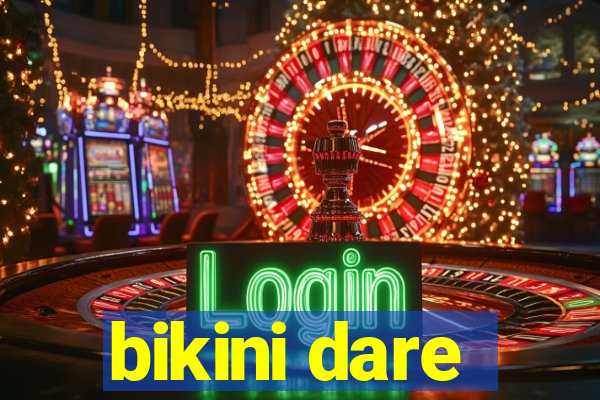 bikini dare