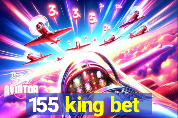 155 king bet