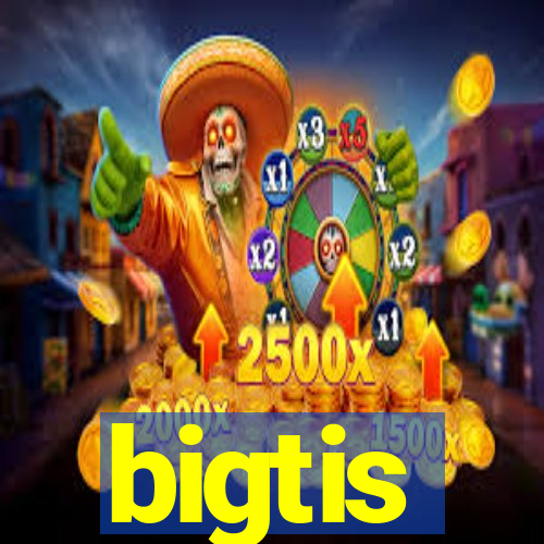 bigtis