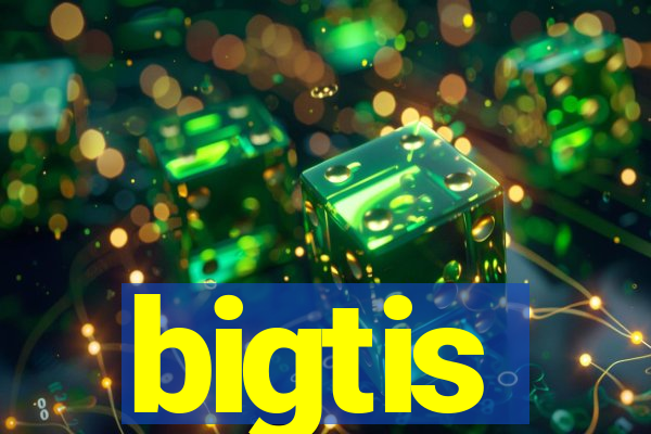 bigtis