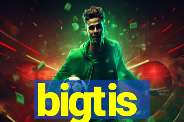 bigtis