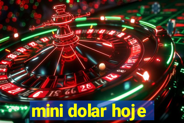 mini dolar hoje