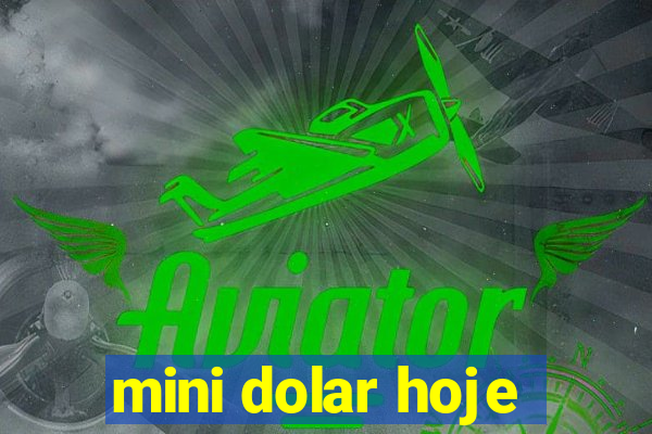 mini dolar hoje