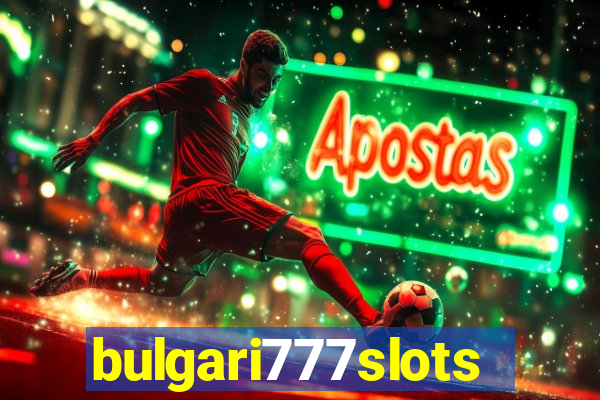 bulgari777slots.com