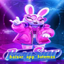 baixar app futemax futebol ao vivo
