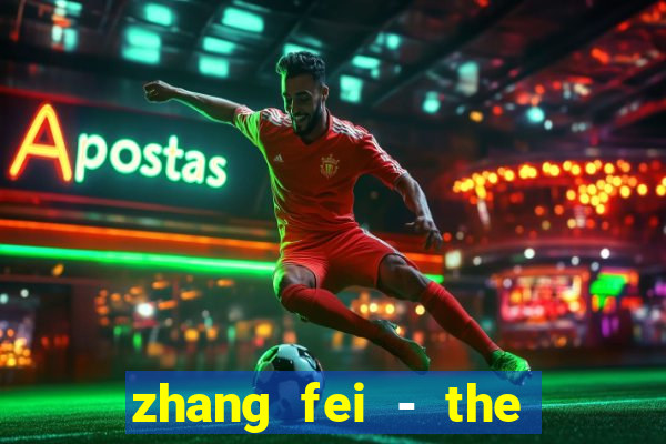 zhang fei - the abandoned son