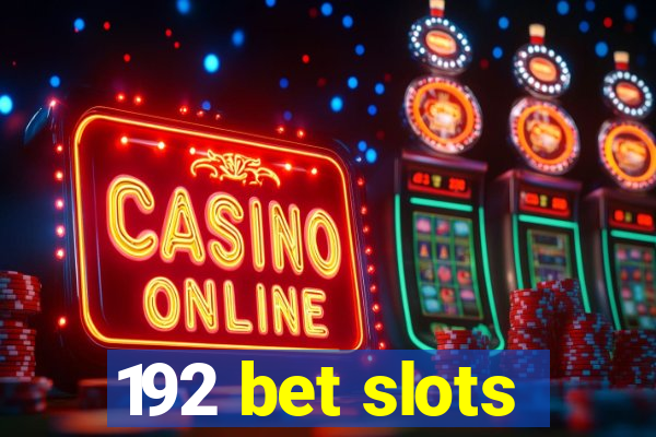 192 bet slots