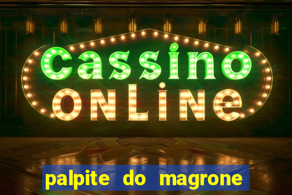 palpite do magrone para federal hoje