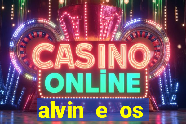 alvin e os esquilos 3 filme completo dublado mega filmes