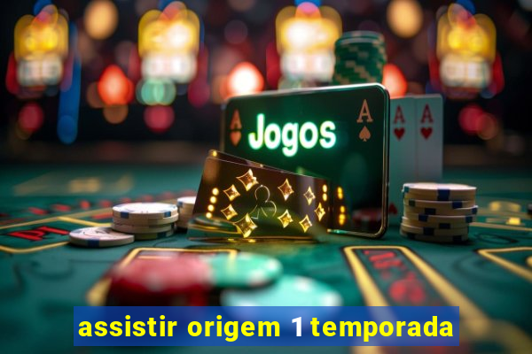 assistir origem 1 temporada