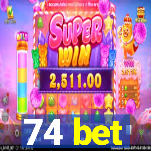74 bet