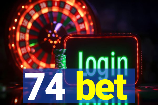 74 bet