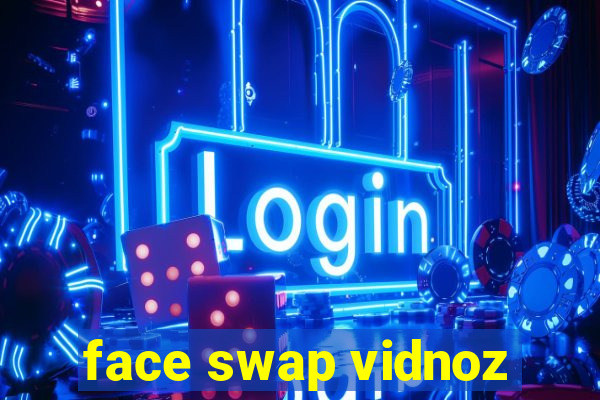 face swap vidnoz