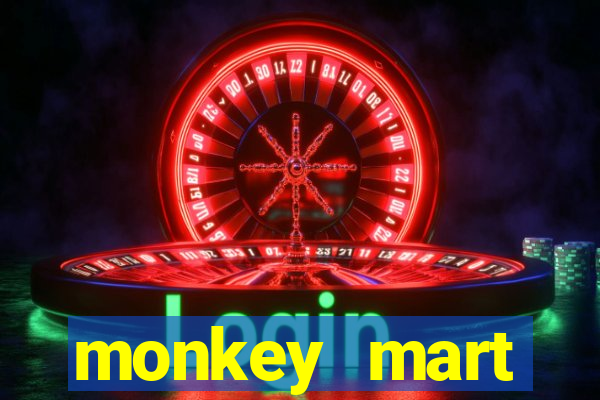monkey mart dinheiro infinito