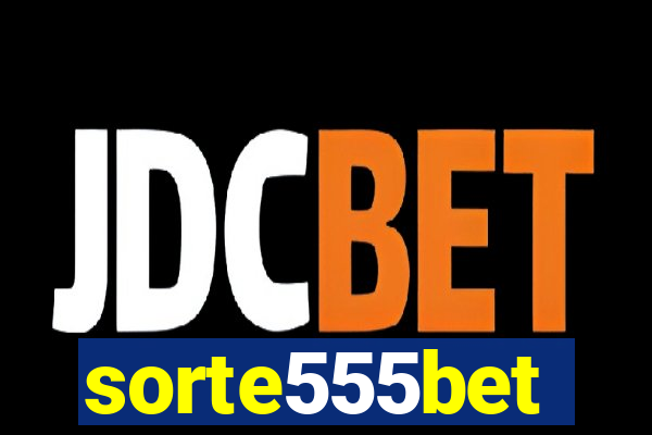 sorte555bet