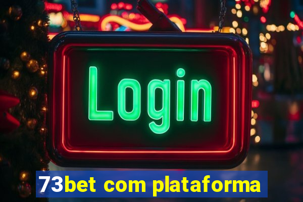 73bet com plataforma
