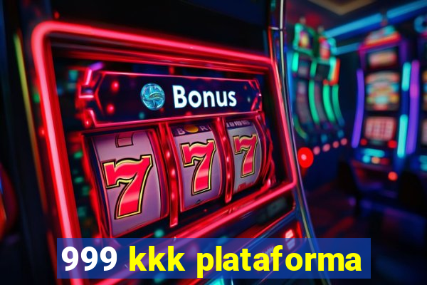 999 kkk plataforma