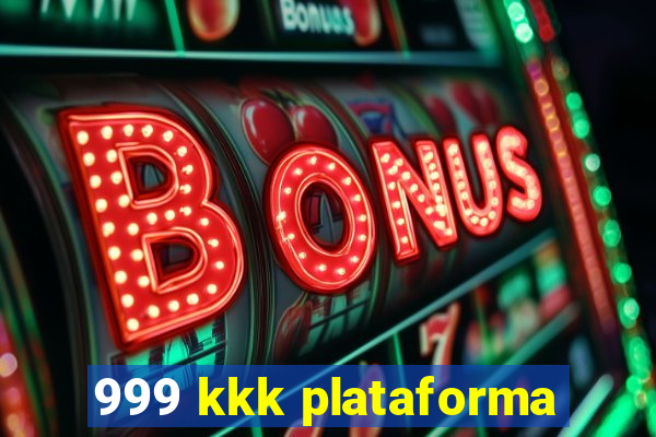 999 kkk plataforma