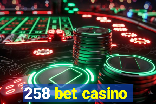258 bet casino