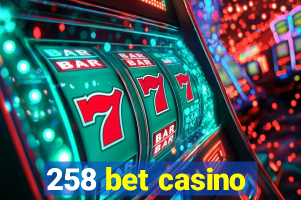 258 bet casino