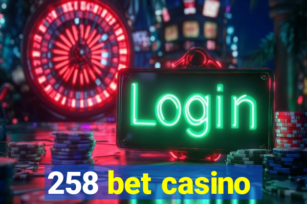 258 bet casino