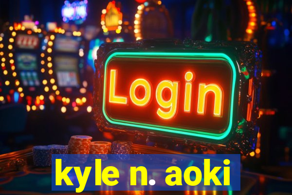 kyle n. aoki