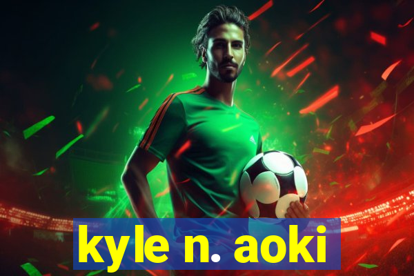 kyle n. aoki