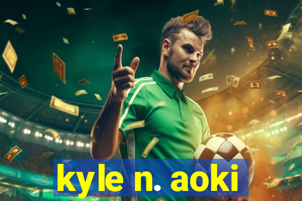 kyle n. aoki