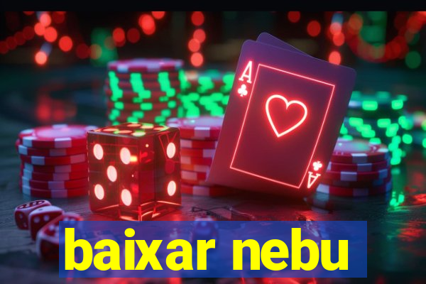 baixar nebu