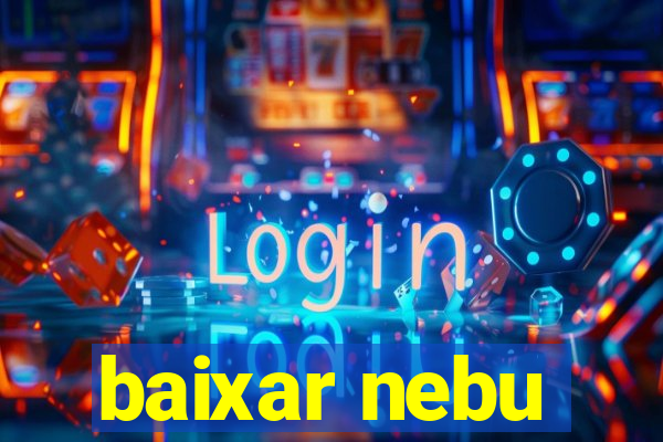 baixar nebu