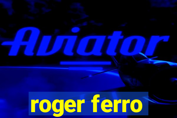 roger ferro