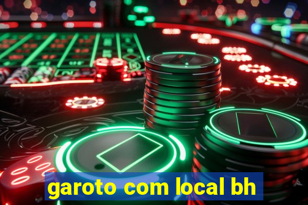 garoto com local bh
