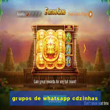 grupos de whatsapp cdzinhas