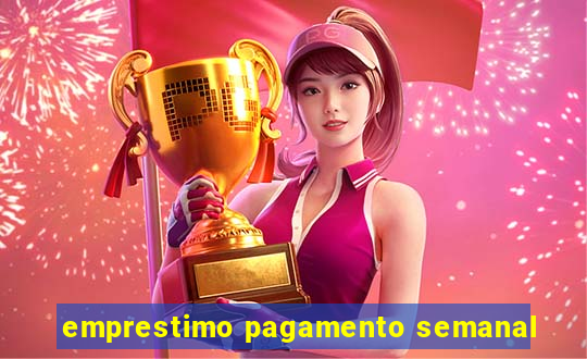 emprestimo pagamento semanal