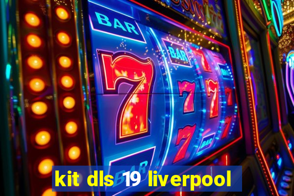 kit dls 19 liverpool